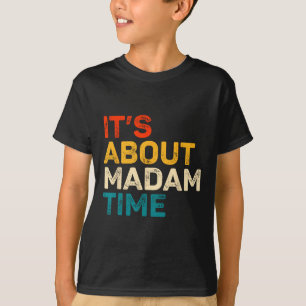 It's About Madam Time Kamala Harris Election 2024 T-Shirt