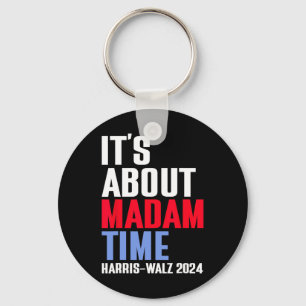 It's About Madam Time Kamala Harris Tim W 2024 Keychain