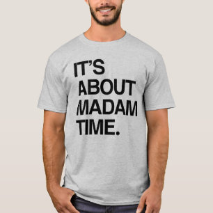 It's about Madam Time T-Shirt