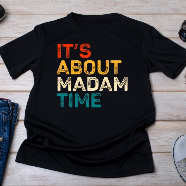 It's About Madam Time T-Shirt (Creator Uploaded)