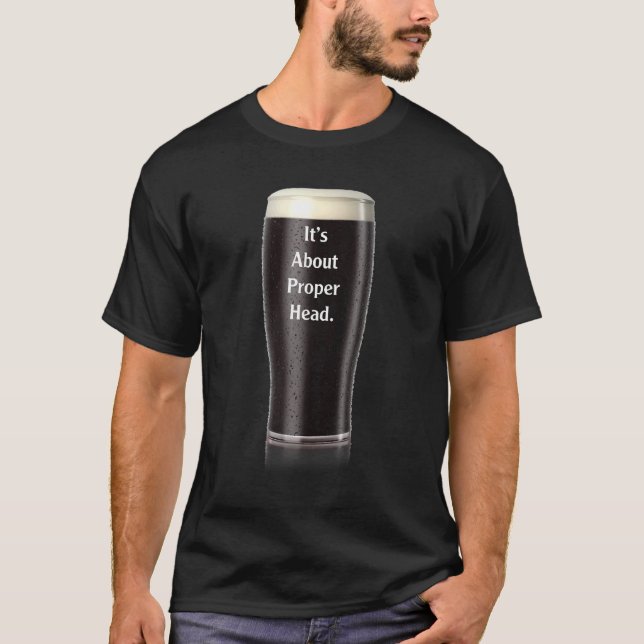 It's About Proper Head  Beer Drinking On St Patric T-Shirt (Front)