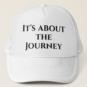 It's about the Journey Trucker Hat