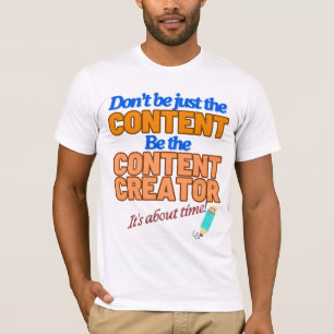 It's about time to be a Content Creator T-Shirt