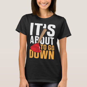 It's about to go down craft & fix the leak T-Shirt