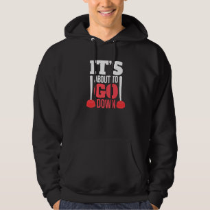 It's About To Go Down Funny Plumber Pipefitting St Hoodie