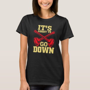 It's About To Go Down Plumber Plunger Plumbing Jo T-Shirt