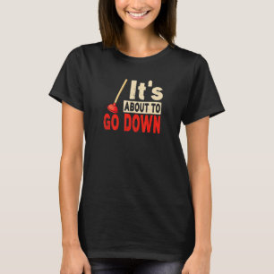 It's about to go down Plunger Tradesman plumbing P T-Shirt
