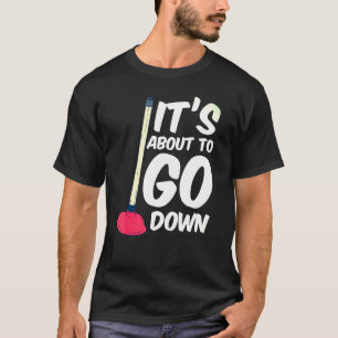 Its About To Go Down Toilet Plunger Magic Plumber T-Shirt