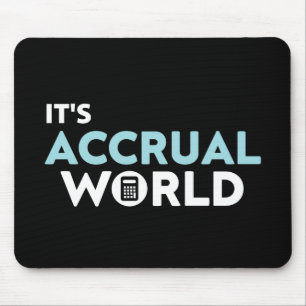 it's accrual world Accountant Mouse Pad