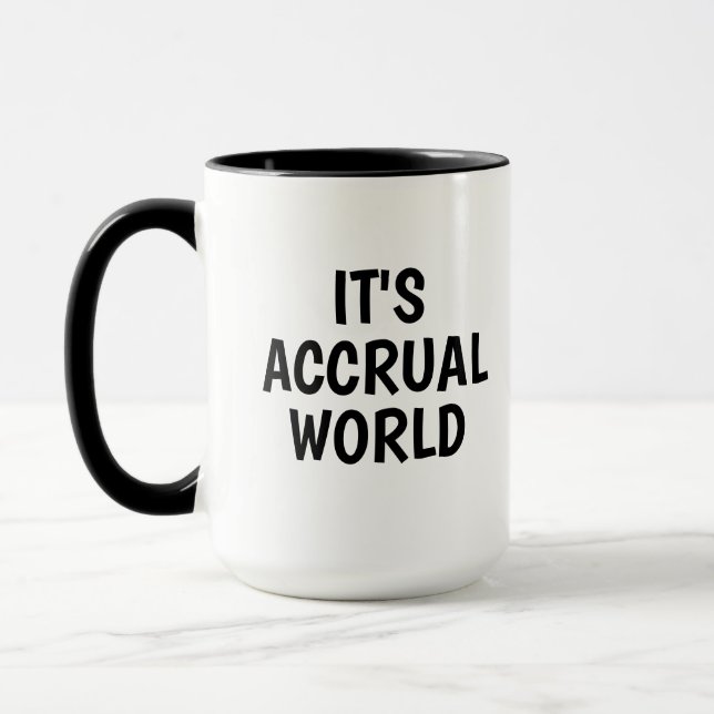 It's Accrual World, Funny Accounting, Tax Season Mug (Left)