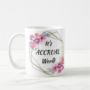 It's Accrual World Mug Accounting