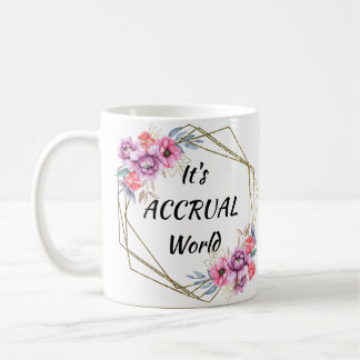 It's Accrual World Mug Accounting