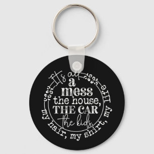 It's All A Mess The Kids Motherhood Funny Mothers Keychain