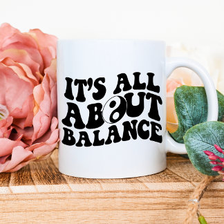 It's All About Balance Mug