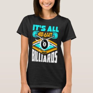 It's All About Billiards Pool Billiards Player   1 T-Shirt