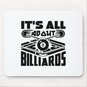 It's All About Billiards Pool Billiards Player Fun Mouse Pad