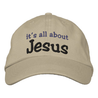 It's all about Jesus Embroidered Hat
