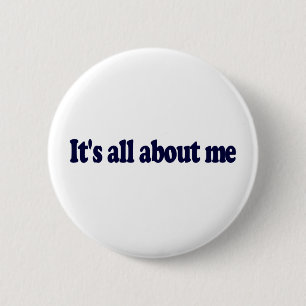 It'S All About Me 2 Inch Round Button
