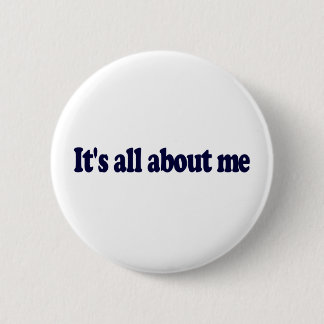 It'S All About Me 2 Inch Round Button