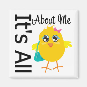 Its All About Me Chick Magnet