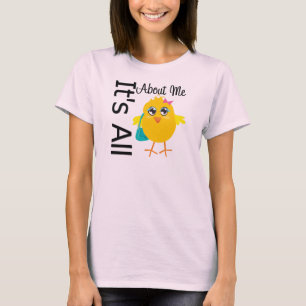 Its All About Me Chick T-Shirt