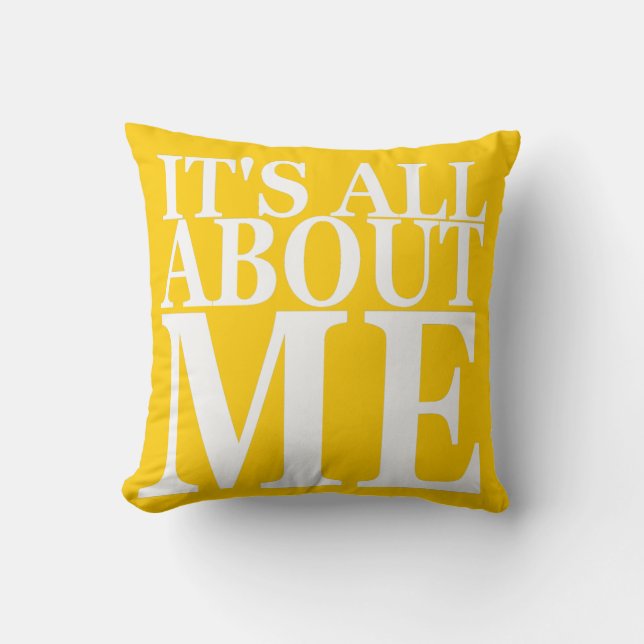 It's All About Me Throw Pillow (Front)