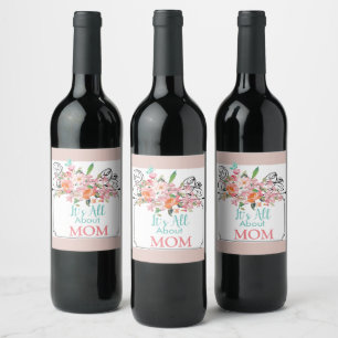 It's All About Mom Peach Watercolor Flowers Wine Label