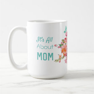 It's All About Mom Pink & Peach Flower Coffee Mug