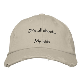 It's all about.....My kids Embroidered Hat