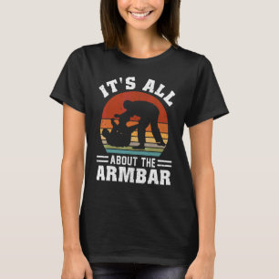 It's All About The Armbar Brazilian Bjj Jiu Jitsu T-Shirt