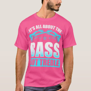 Its All About The Bass, Electric Bass Guitar Playe T-Shirt