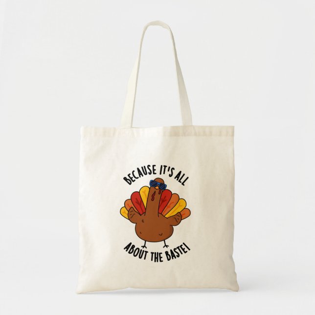 It's All About The Baste Funny Turkey Pun  Tote Bag (Front)