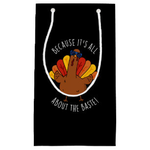 It's All About The Baste Turkey Funny Pun Dark BG Small Gift Bag