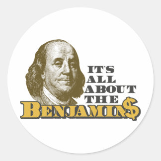 It's All About the Benjamins Classic Round Sticker