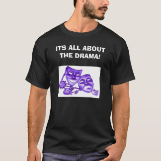 ITS ALL ABOUT THE DRAMA! with masks front/back T-Shirt