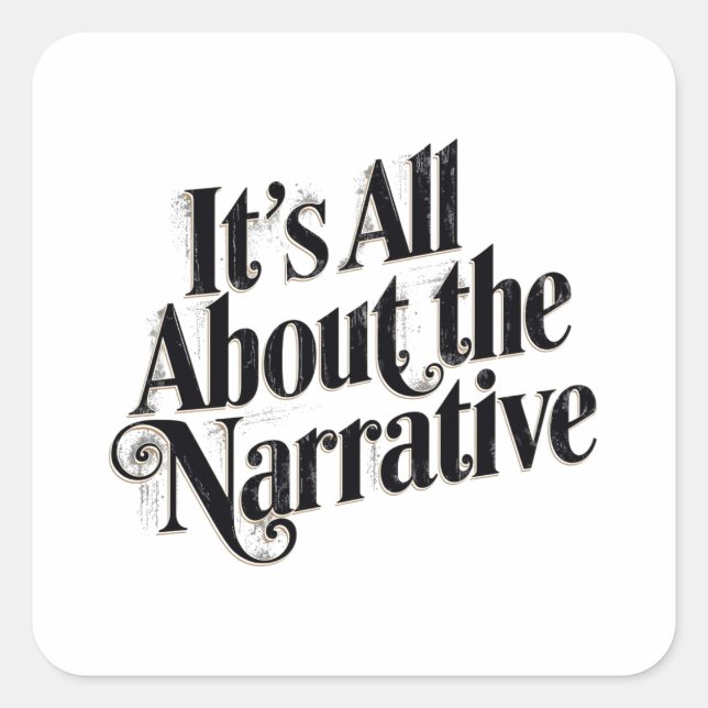 It's All About The Narrative Square Sticker (Front)