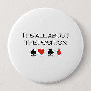 Its all about the position T-shirt 4 Inch Round Button