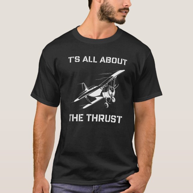 It's All About The Thrust Airplane Pilot Phrases A T-Shirt (Front)