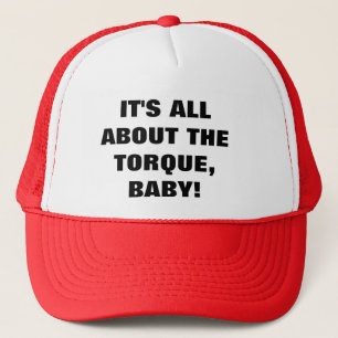 IT'S ALL ABOUT THE TORQUE, BABY! TRUCKER HAT