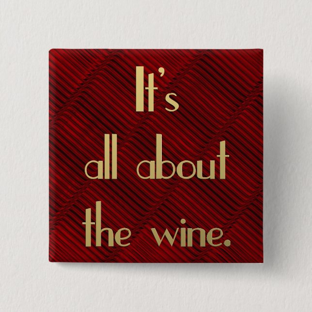 It's All About the Wine 2 Inch Square Button (Front)