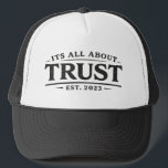 It's All About Trust Trucker Hat<br><div class="desc">“It’s All About Trust.”

Simple words. Enduring principle.

Trust is the foundation behind everything that lasts—relationships,  leadership,  and the commitments we make every day. This hat keeps the message clear and visible: trust isn’t declared,  it’s demonstrated.

Clean design.
Timeless reminder.
Worn with intention.</div>