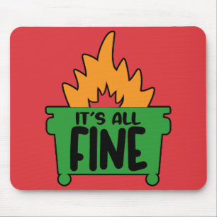 It's All Fine Dumpster Fire Mouse Pad
