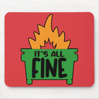 It's All Fine Dumpster Fire Mouse Pad