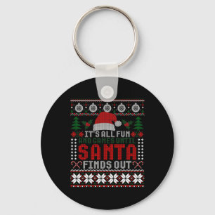 It's All Fun And Games Until Santa Finds Out Funny Keychain
