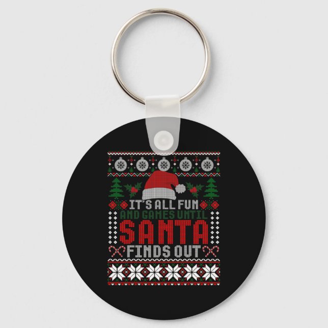It's All Fun And Games Until Santa Finds Out Funny Keychain (Front)