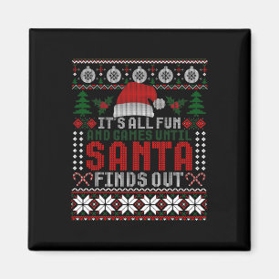 It's All Fun And Games Until Santa Finds Out Funny Magnet