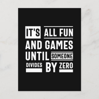 It's All Fun And Games Until Someone Divides By Ze Postcard