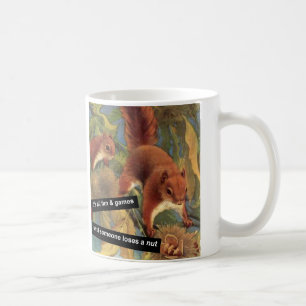 It's All Fun And Games Until Someone Loses A Nut  Coffee Mug