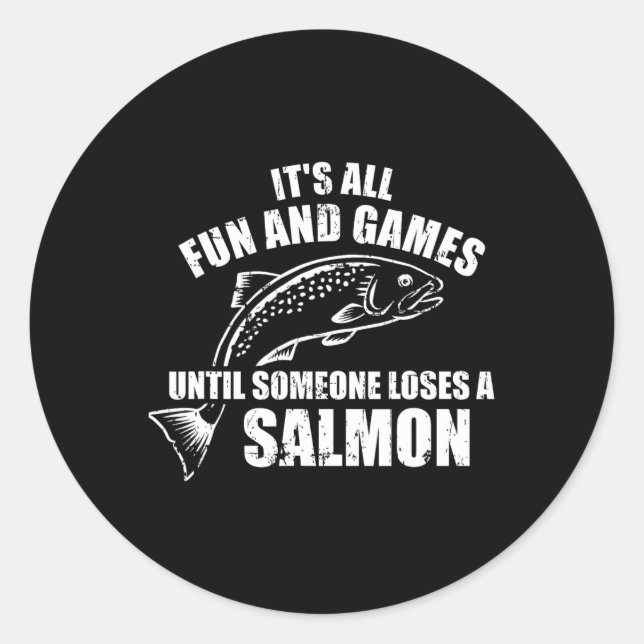 It's All Fun And Games Until Someone Loses A Salmo Classic Round Sticker (Front)