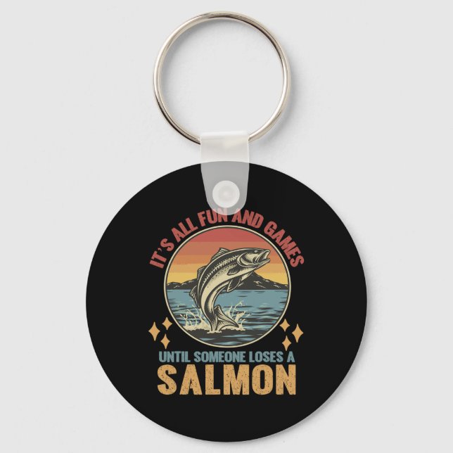 It's All Fun And Games Until Someone Loses A Salmo Keychain (Front)